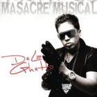 De La Ghetto - Masacre Musical (2008) Album